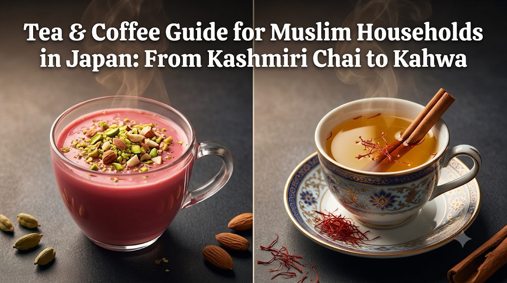 Tea & Coffee Guide for Muslim Households in Japan: From Kashmiri Chai to Kahwa